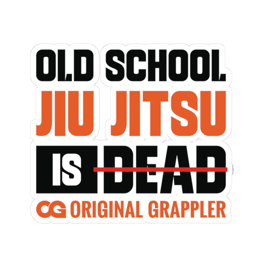 Old School Jiu Jitsu Is ~Dead~ — Original Grappler Kiss-Cut Sticker